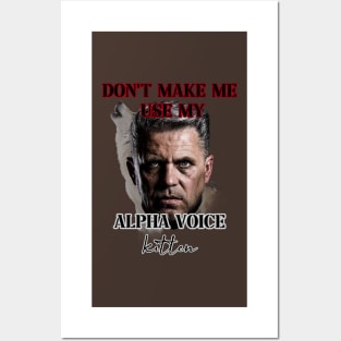 dont make me use my alpha voice kitten Posters and Art